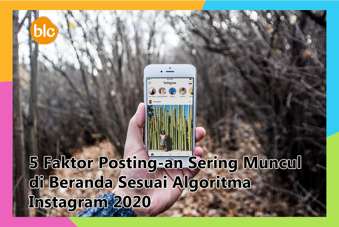 5 Faktor Posting-an Sering Muncul di Beranda Sesuai Algoritma Instagram 2020