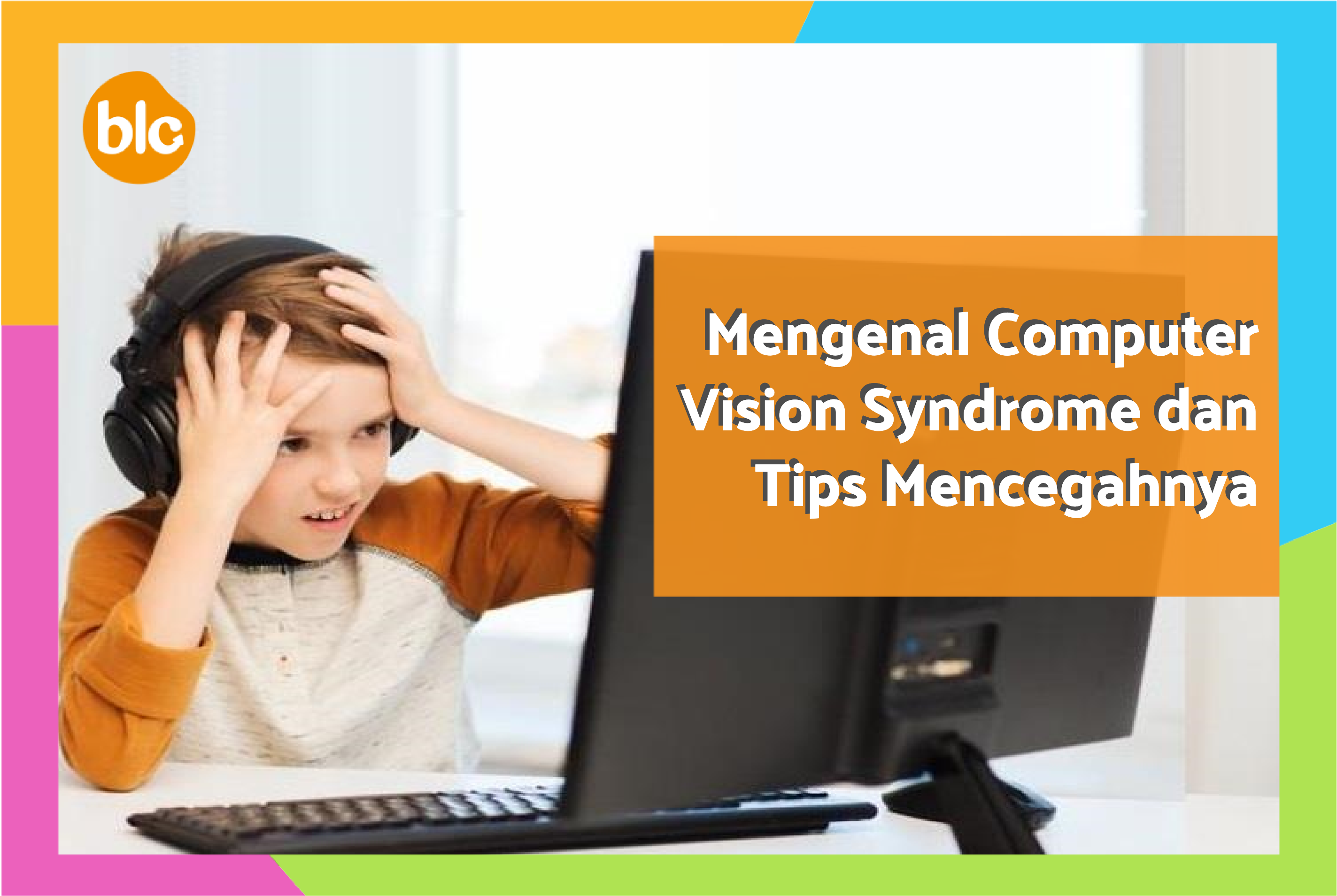 Mengenal Computer Vision Syndrome dan Tips Mencegahnya